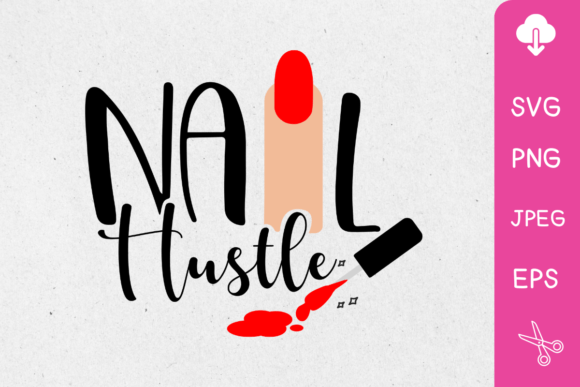 Unleash Your Creativity with Nail Hustle SVG